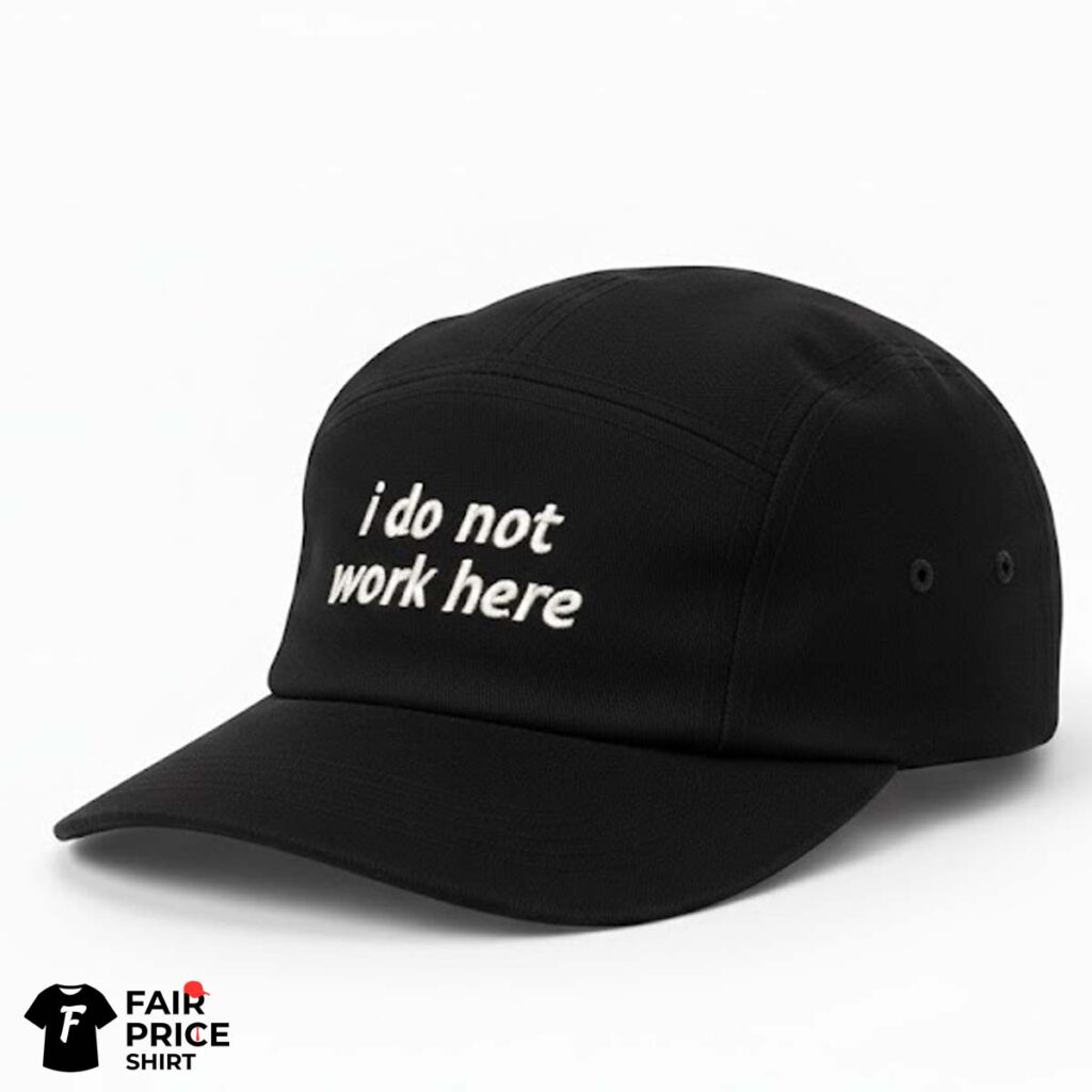 I Do Not Work Here Hat