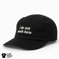 I Do Not Work Here Hat