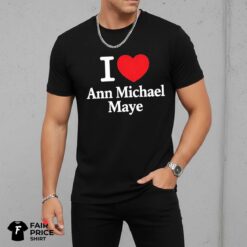 I Love Ann Michael Maye Shirt