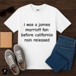 I Was A James Marriott Fan Before California Rain Released Shirt