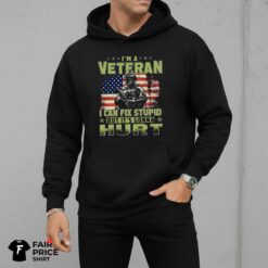 I'm A Veteran I Can Fix Stupid But It's Gonna Hurt Shirt
