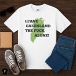 Leave Greenland Alone Political Satire Shirt