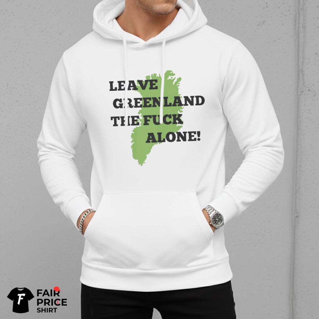Leave Greenland Alone Political Satire Shirt