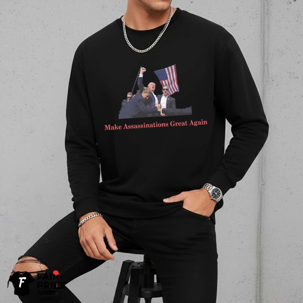 Make Assassinations Great Again Shirt