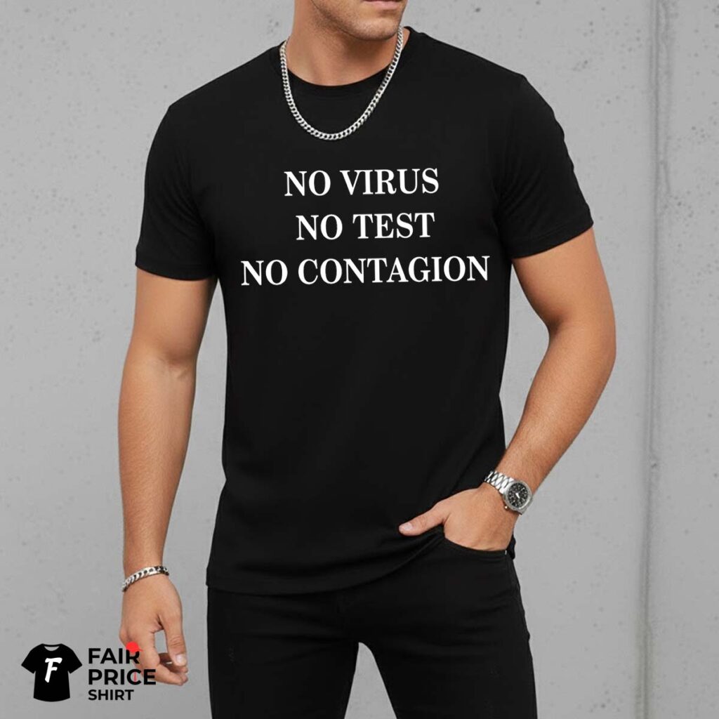 No Virus No Test No Contagion Shirt