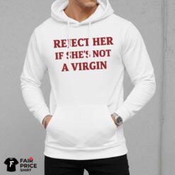 Reject Her If She's Not A Virgin Shirt