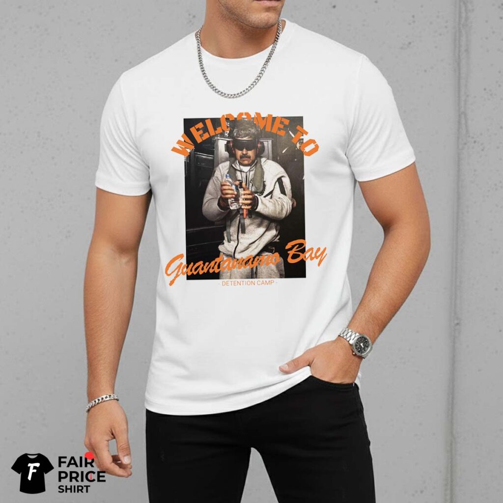 Venezuela Maduro Welcome to Guantanamo Bay Shirt