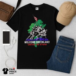 Welcome Greenland United We Stand Political Satire Shirt