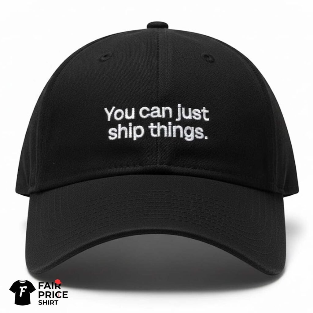 You Can Just Ship Things Hat