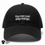 You Can Just Ship Things Hat