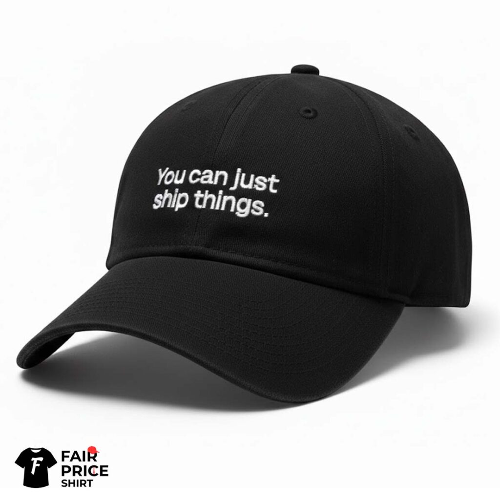 You Can Just Ship Things Hat