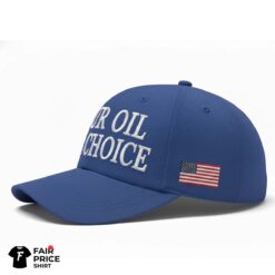 Your Oil Our Choice Hat